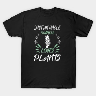 Just An Uncle Who Loves Plants T-Shirt